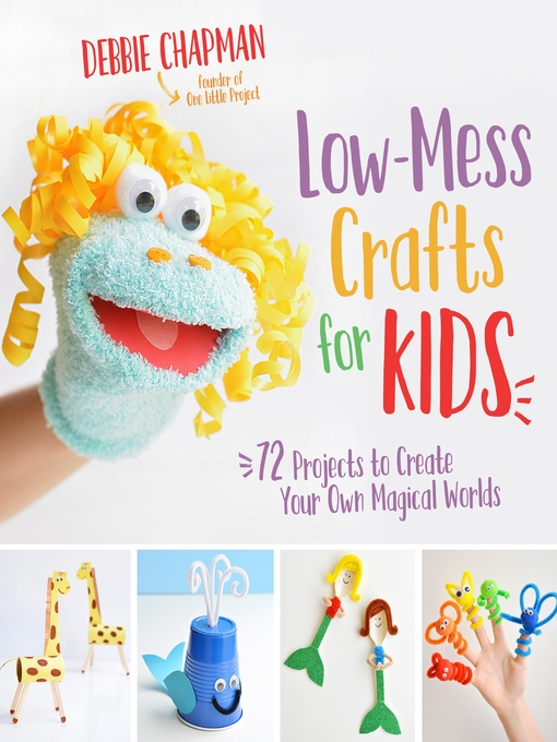 Title details for Low-Mess Crafts for Kids by Debbie Chapman - Available